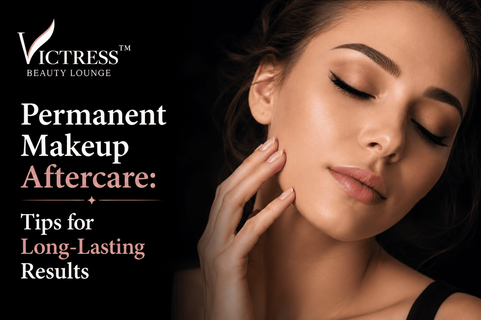 Permanent Makeup Aftercare: Tips for Long-Lasting Results